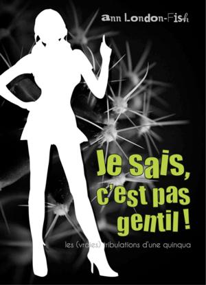 Cover of the book Je sais, c'est pas gentil ! by Katharine Miller
