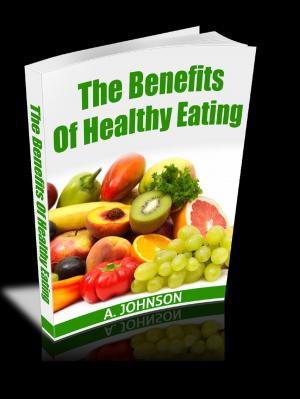 Cover of the book The Benefits of Healthy Eating by Dana Grayson