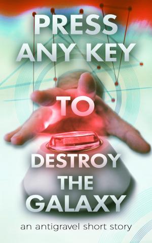 Cover of the book Press Any Key To Destroy The Galaxy by AJ Knauss