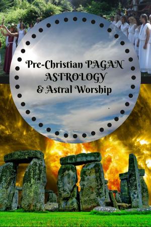 Cover of the book PreChristian Pagan Astrology & Astral Worship by Jules Guesde