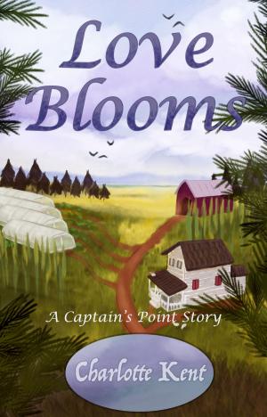 Cover of the book Love Blooms by Charlotte Kent