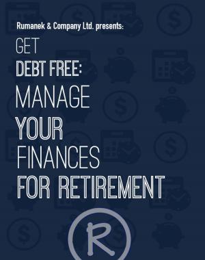Cover of the book Get Debt Free: Manage Your Finances for Retirement by Joe French