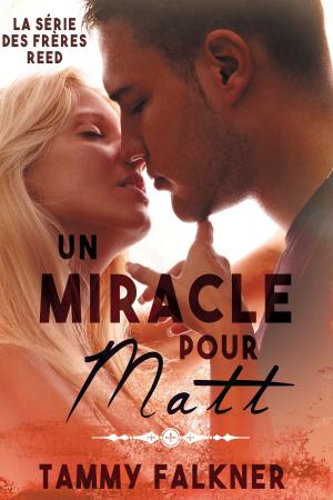 Cover of the book Un Miracle pour Matt by Tammy Falkner