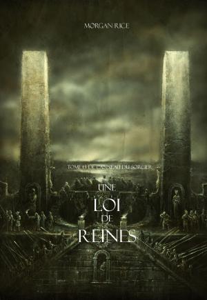 Cover of the book Une Loi de Reines (Tome 13 de L’anneau Du Sorcier) by Морган Райс