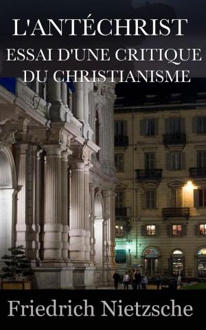 Cover of the book L’ANTÉCHRIST ESSAI D’UNE CRITIQUE DU CHRISTIANISME by Alphonse de Lamartine
