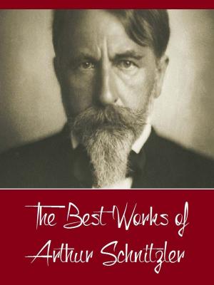 Book cover of The Best Works of Arthur Schnitzler (Best Works Include Bertha Garlan, Casanova's Homecoming, The Dead Are Silent, The lonely Way Intermezzo Countess Mizzie, The Road to the Open)