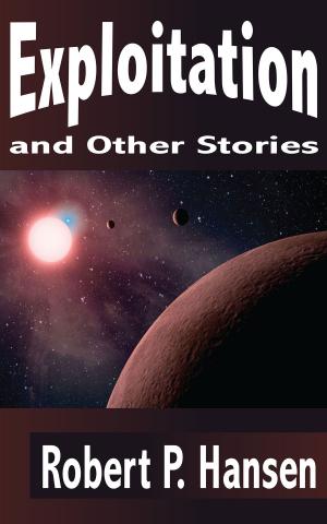 Cover of the book Exploitation and Other Stories by Robert P. Hansen