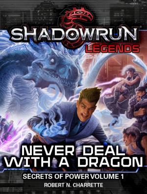 Cover of Shadowrun Legends: Never Deal With a Dragon by Robert N. Charrette, InMediaRes Productions LLC