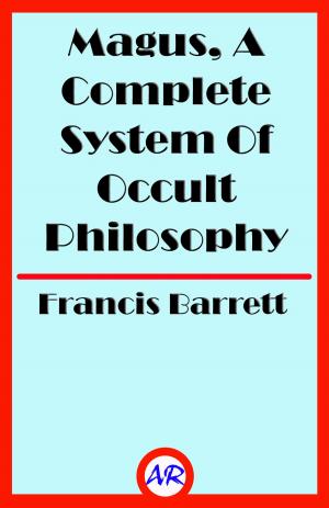 Cover of the book Magus, A Complete System Of Occult Philosophy Book 1 (Illustrated) by Elizabeth Lee Sorrell