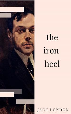 Cover of the book The Iron Heel by Agatha Christie, Sax Rohmer, Arthur Conan Doyle