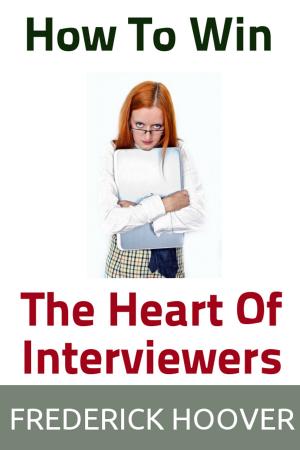 Cover of the book How To Win The Heart Of Interviewers by Sue Kendrick