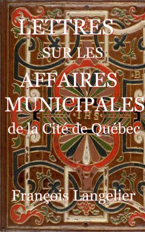 Cover of the book Lettres sur les affaires municipales de la cité de Québec by Paul Langevin