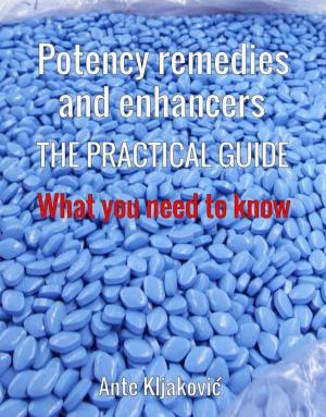 Cover of the book Potency remedies and enhancers: the practical guide by Jack Malebranche
