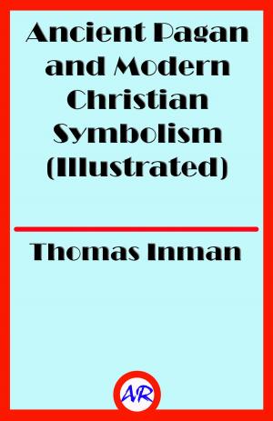 Book cover of Ancient Pagan and Modern Christian Symbolism (Illustrated)