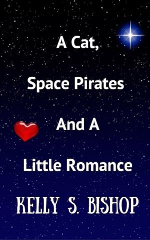 Cover of the book A Cat, Space Pirates And a Little Romance by Robert Harken