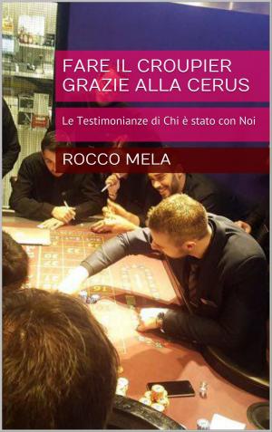Cover of the book Fare il Croupier Grazie alla Cerus by Bill Decker