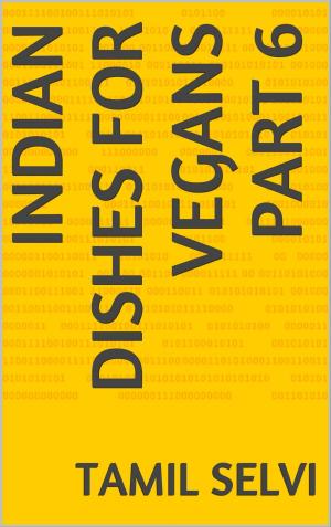 Cover of the book Indian Dishes For Vegans Part 6 by Cathleen Woods