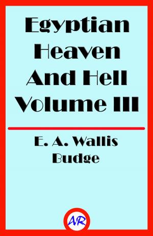 Book cover of Egyptian Heaven And Hell Volume III (Illustrated)