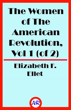 Book cover of The Women of The American Revolution, Vol 1 (of 2)