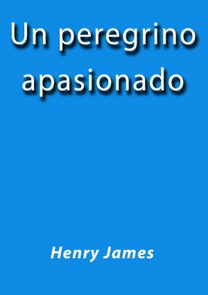 Cover of the book Un peregrino apasionado by Stendhal