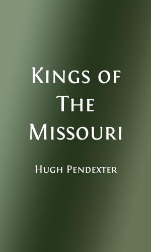 Book cover of Kings of the Missouri (Illustrated)