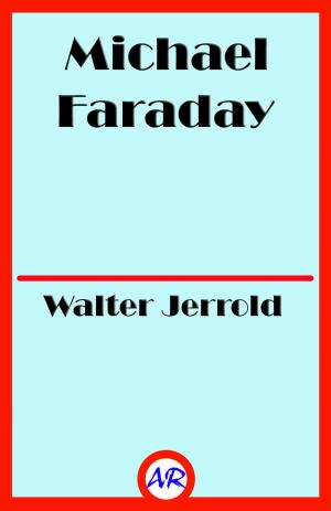 Cover of the book Michael Faraday (Illustrated) by Serena Clarke