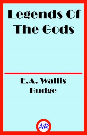 Cover of the book Legends Of The Gods (Illustrated) by Cynthia E. Hurst