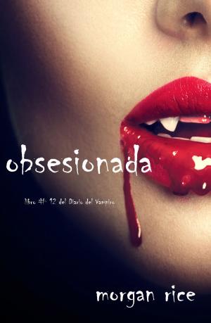 Cover of the book Obsesionada by Morgan Rice