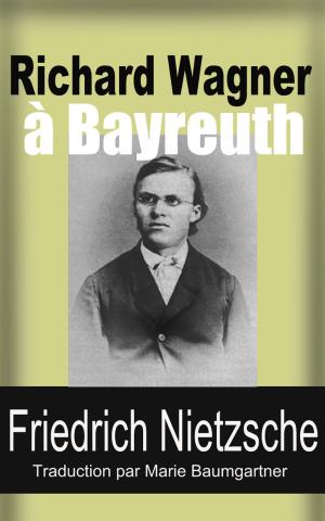 Cover of the book Richard Wagner à Bayreuth by Friedrich Nietzsche, Henri Albert