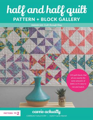 Book cover of Half and Half Quilt Pattern + Block Gallery