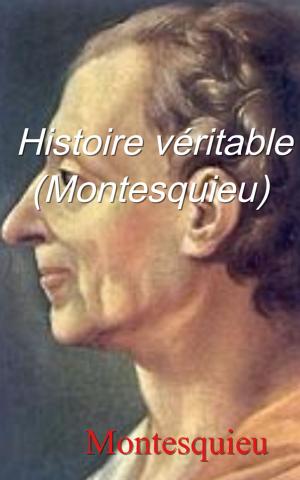 Cover of the book Histoire véritable (Montesquieu) by Alfred Des Essarts