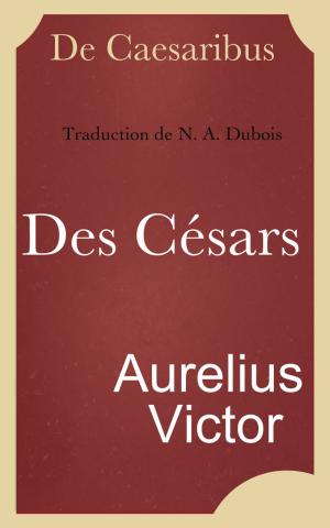 Cover of the book Des Césars by François-Réal Angers