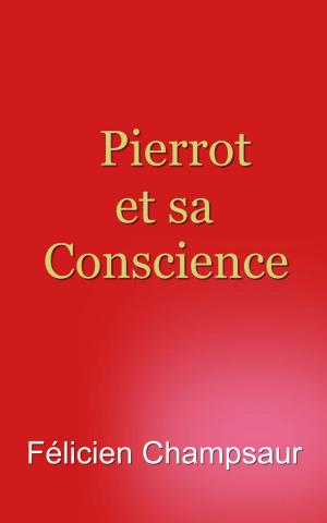 Cover of the book Pierrot et sa Conscience by Catulle Mendès