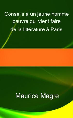 Cover of the book Conseils à un jeune homme pauvre qui vient faire de la littérature à Paris by Maurice Joly