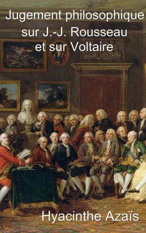 Cover of the book Jugement philosophique sur J.-J. Rousseau et sur Voltaire by Jacques-Martin Hotteterre
