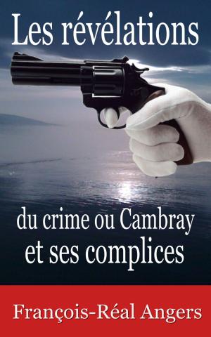 Cover of the book Les révélations du crime ou Cambray et ses complices by Jacques Offenbach