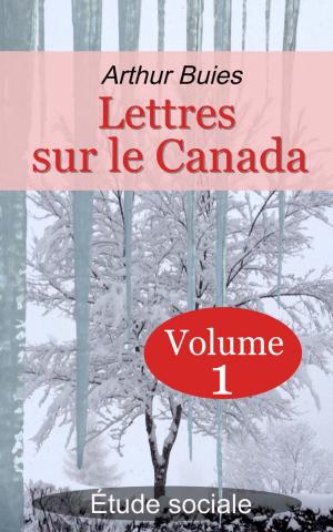 Book cover of Lettres sur le Canada - Étude sociale - Volume 1