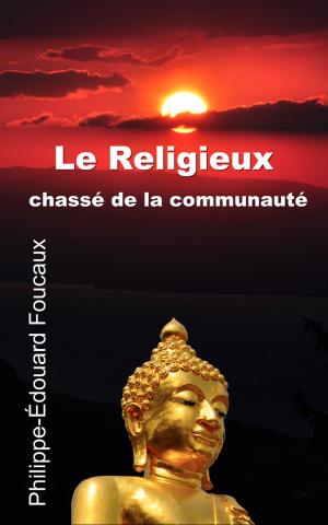 Cover of the book Le Religieux chassé de la communauté by A. P. Mora