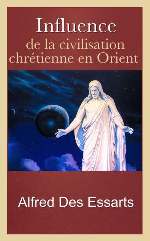 Cover of the book Influence de la civilisation chrétienne en Orient by George Sand