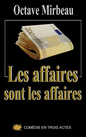 Cover of the book Les affaires sont les affaires by Alfred de Musset