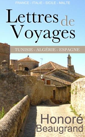 Cover of the book Lettres de voyages - France, Italie, Sicile, Malte, Tunisie, Algérie, Espagne by Mark Twain, William Little Hughes