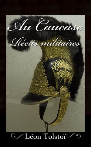 Cover of the book Au Caucase : Récits militaires by François-Réal Angers