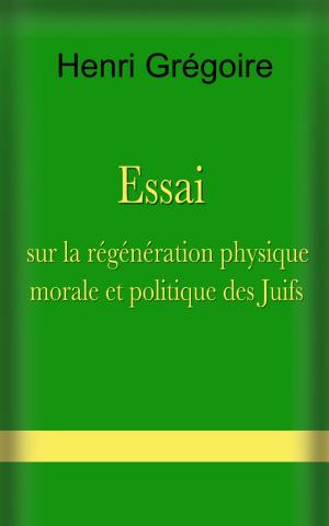 Cover of the book Essai sur la régénération physique, morale et politique des Juifs by Anonyme, Édouard Fournier