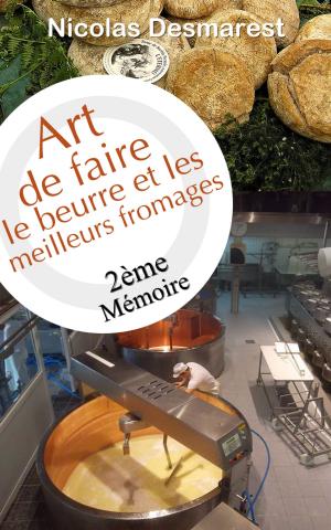 Cover of the book Art de faire le beurre et les meilleurs fromages - Deuxième Mémoire by Paulin Paris
