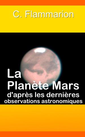 Cover of the book La Planète Mars d’après les dernières observations astronomiques by Léon Tolstoï, Ely Halpérine-Kaminsky
