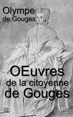 Cover of the book Œuvres de la citoyenne de Gouges by Nicolas Desmarest