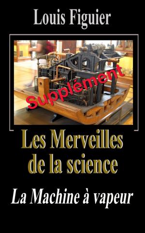 Cover of the book Les Merveilles de la science/Machine à vapeur - Supplément by Jean-Antoine Chaptal