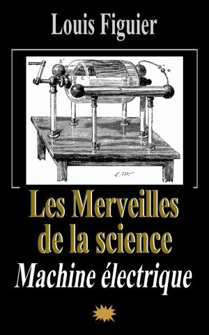 Book cover of Les Merveilles de la science/Machine électrique