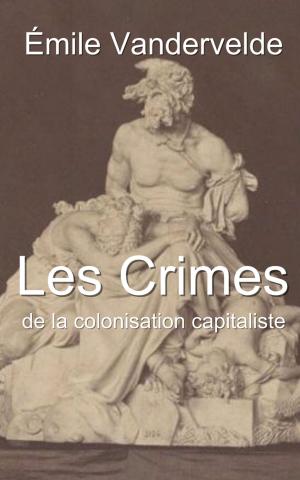 Cover of the book Les Crimes de la colonisation capitaliste by Louisa Siefert