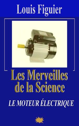 Book cover of Les Merveilles de la science/Le Moteur électrique